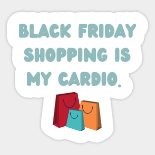 Black Friday shopping is my cardio Sticker